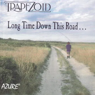 Long Time Down This Road by Trapezoid