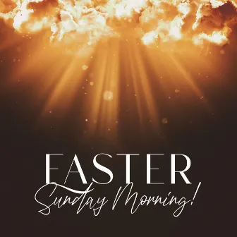 Easter Sunday Morning! Christian Worship Music For Resurrection Sunday by Father Paul Zarr