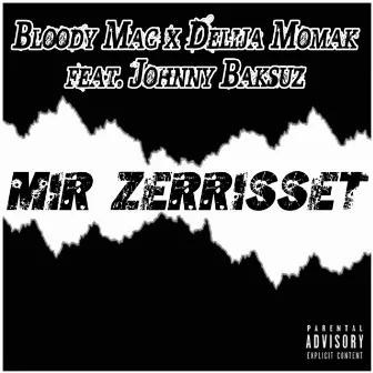 Mir zerrisset by Delija Momak