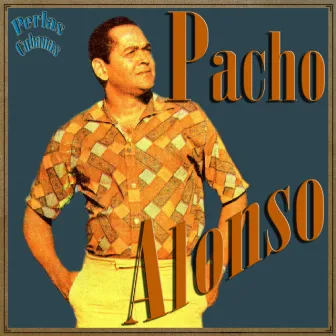 Perlas Cubanas: Pacho Alonso by Pacho Alonso