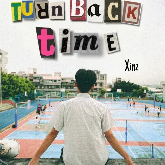 Turn Back Time by Xinz