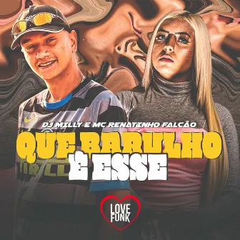 Que Barulho É Esse by DJ Milly