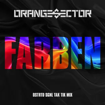 Farben (TAK TIK Mix) by Orange Sector