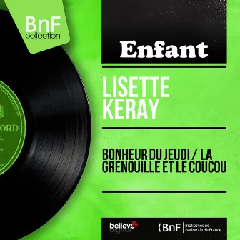 Bonheur du jeudi / La grenouille et le coucou (feat. Canetti et son orchestre) [Mono Version] by Lisette Keray