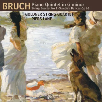 Bruch: Piano Quintet; String Quartet No. 1; Swedish Dances by Goldner String Quartet