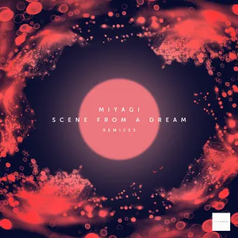 Scene from a Dream Remixes by Miyagi