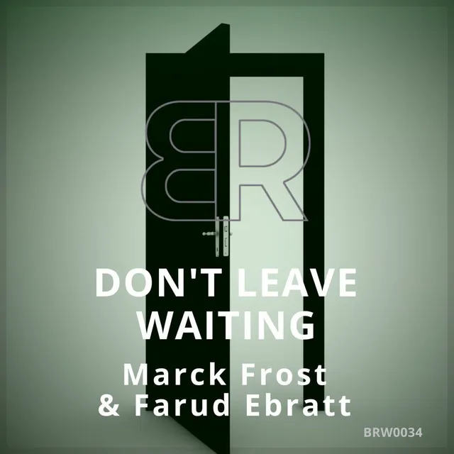 Don't Leave Waiting - Original Mix