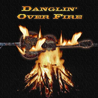 Danglin' Over Fire by Peggy Lou