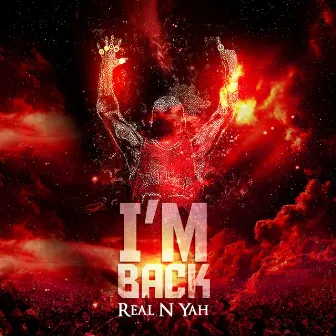 I'm Back by Real-N-Yah