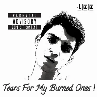 Tears for my burned ones! by Lee