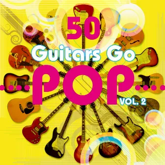 50 Guitars Go Pop, Vol. 2 by Fifty Guitars