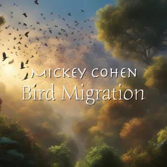 Bird Migration by Mickey Cohen