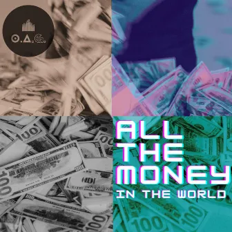 All The Money In The World by O.A.G.