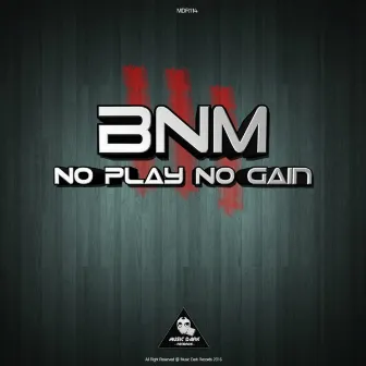 No Play No Gain by BNM (SP)