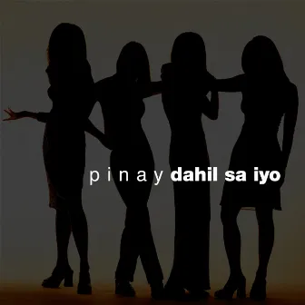 Dahil Sa Iyo by Pinay