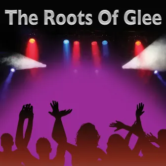 The Roots Of Glee by Glee Club