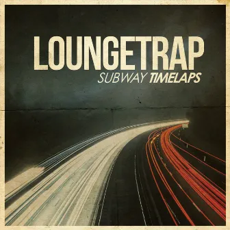 Subway Timelaps by Loungetrap