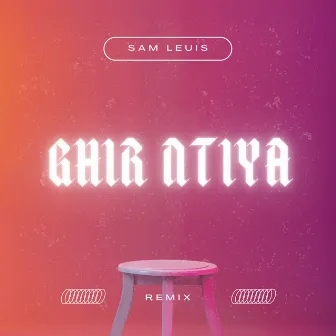 Ghir Ntiya [Sam Leuis remix] (Remix) by Sam Leuis