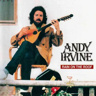 Rain On The Roof by Andy Irvine