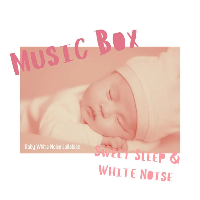 Music Box Sweet Sleep & White Noise