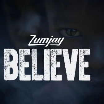 Believe by Zumjay