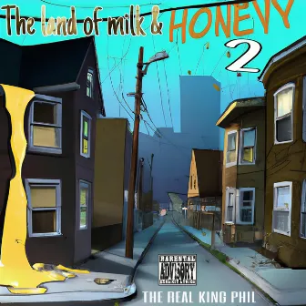 THE LAND OF MILK AND HONEY 2 by The Real King Phil