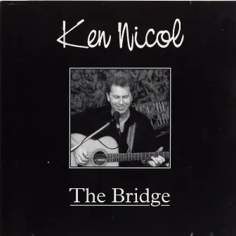 The Bridge (re-mastered) by Ken Nicol