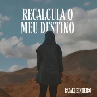 Recalcula o Meu Destino by Rafael Pinheiro