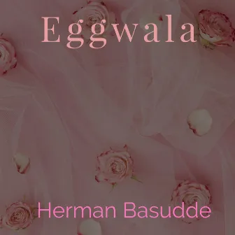 Eggwala by Herman Basudde