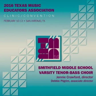 2016 Texas Music Educators Association (TMEA): Smithfield Middle School Varsity Tenor-Bass Choir [Live] by Jennie Crawford