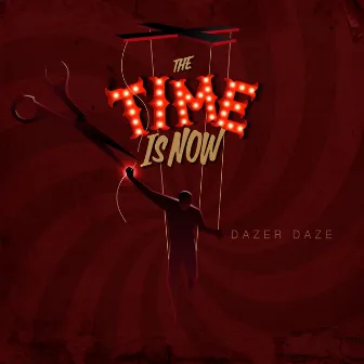 The Time Is Now by Dazer Daze