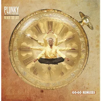 Never Too Late (Go-Go Remixes) by Plunky