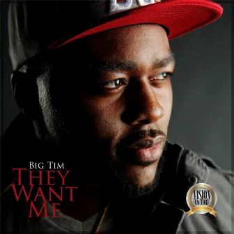 They Want Me by Big Tim