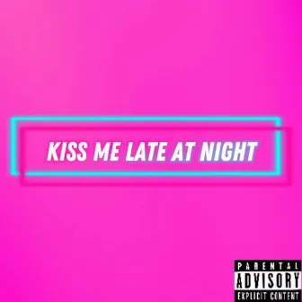 Kiss Me Late At Night by K!ng