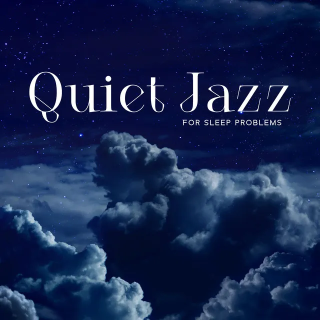 Quiet Jazz for Sleep Problems: Instrumental Piano Jazz for Bedtime