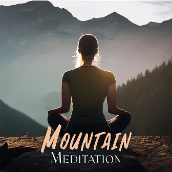 Mountain Meditation: Focus on Yourself and Take Time to Reflect by Mindfulness Meditation Guru