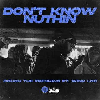 Don't Know Nuthin by Dough the Freshkid