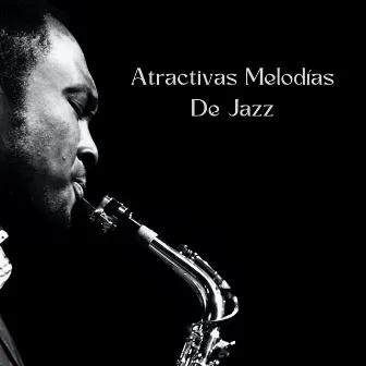 Atractivas Melodías De Jazz by Lista de reproducción de jazz relajado