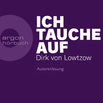 Ich tauche auf (Ungekürzte Autorenlesung) by Dirk von Lowtzow