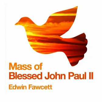 Mass of Blessed John Paul II by Edwin Fawcett