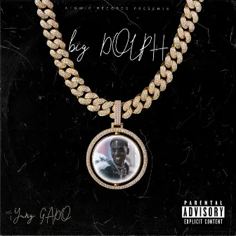 Big Dolph by Yung Gado