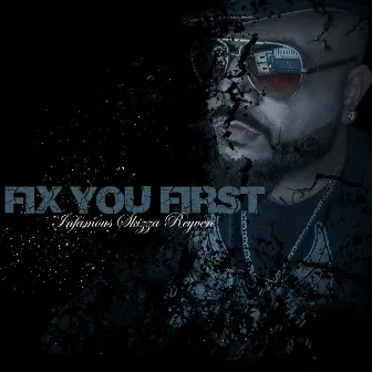 Fix You First by Infamous Skizza Reyven