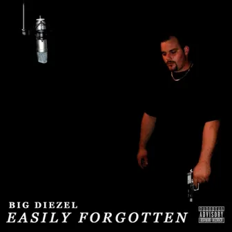 Easily Forgotten by Big Diezel