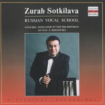 Russian Vocal School (Concert, Dedicated to the 90th Birthday of Ivan S. Kozlovksy): Zurab Sotkilava by Zurab Sotkilava