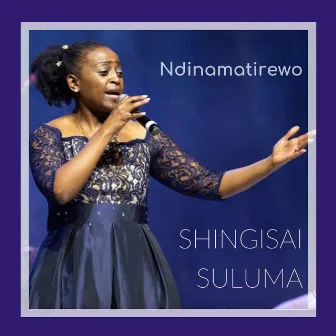 Ndinamatirewo by Shingisai Suluma