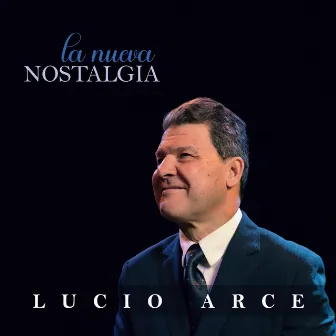 La Nueva Nostalgia by Lucio Arce