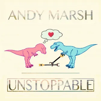 Unstoppable by Andy Marsh