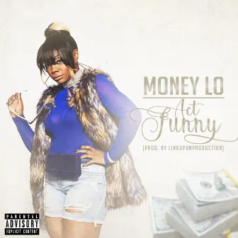 Act Funny by Money Lo