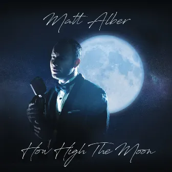 How High the Moon by Matt Alber