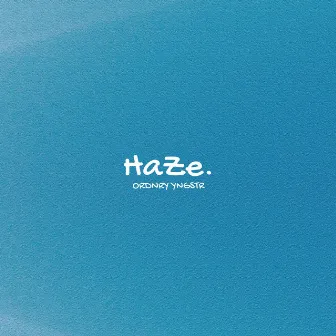 Haze. by Ordnry Yngstr